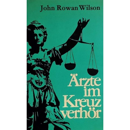 Ärzte im Kreuzverhör. Von John Rowan Wilson (1966).