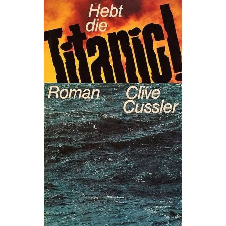 Hebt die Titanic! Von Clive Cussler (1976).