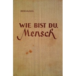 Wie bist du, Mensch. Von Robert Bergmann (1952).