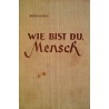 Wie bist du, Mensch. Von Robert Bergmann (1952).