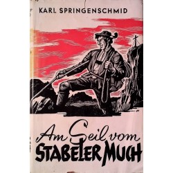 Am Seil vom Stabeler Much. Von Karl Springenschmid.