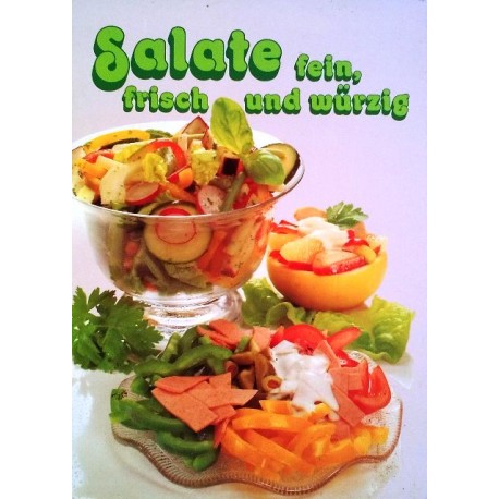 Salate fein, frisch und würzig. Von Heidemarie Freund (1987).