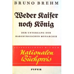 Weder Kaiser noch König. Von Bruno Brehm (1933).