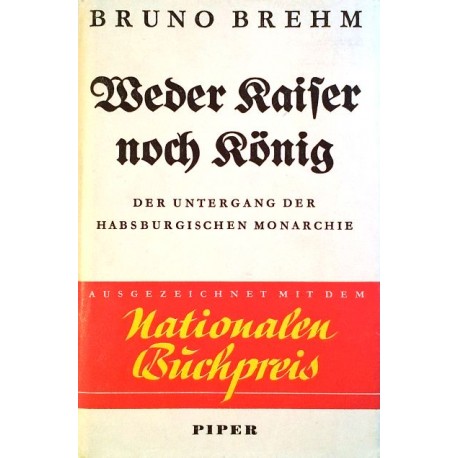 Weder Kaiser noch König. Von Bruno Brehm (1933).