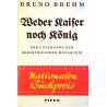 Weder Kaiser noch König. Von Bruno Brehm (1933).