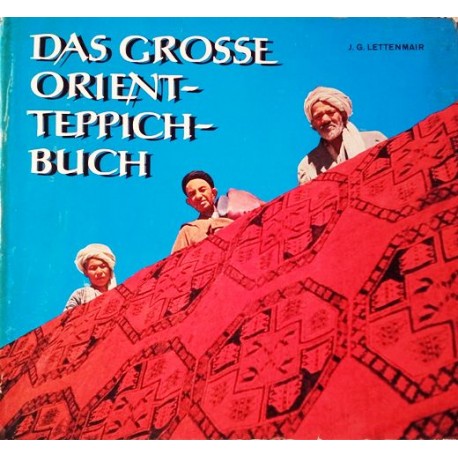 Das grosse Orient-Teppich-Buch. Von Josef Günther Lettenmair (1962).
