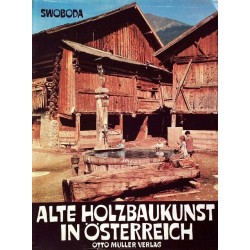 Alte Holzbaukunst in Österreich. Von Otto Swoboda (1975).