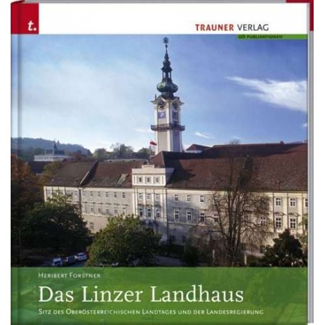 Das Linzer Landhaus. Von Heribert Forstner (2007).