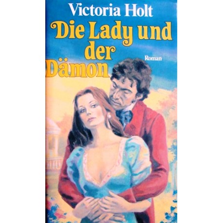 Die Lady und der Dämon. Von Victoria Holt (1984).