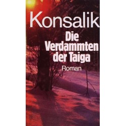 Die verdammten der Taiga. Von Heinz G. Konsalik (1956).