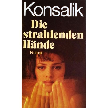 Die strahlenden Hände. Von Heinz G. Konsalik (1985).