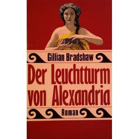 Der Leuchtturm von Alexandria. Von Gillian Bradshaw (1986).