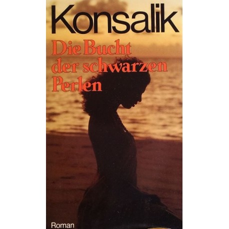 Die Bucht der schwarzen Perlen. Von Heinz G. Konsalik (1989).