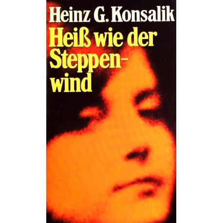 Heiß wie der Steppenwind. Von Heinz G. Konsalik (1971).