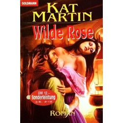 Wilde Rose. Von Kat Martin (1995).