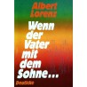 Wenn der Vater mit dem Sohne. Von Albert Lorenz (1986).