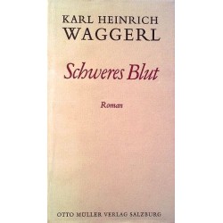 Schweres Blut. Von Karl Heinrich Waggerl.