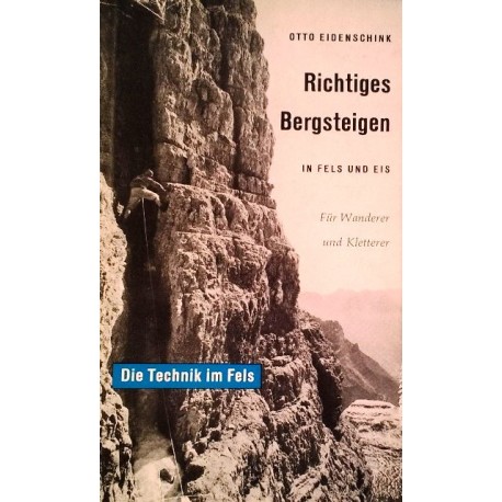 Richtiges Bergsteigen in Fels und Eis. Von Otto Eidenschink (1964).