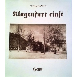 Klagenfurt einst. Von Hansgeorg Prix (1993).