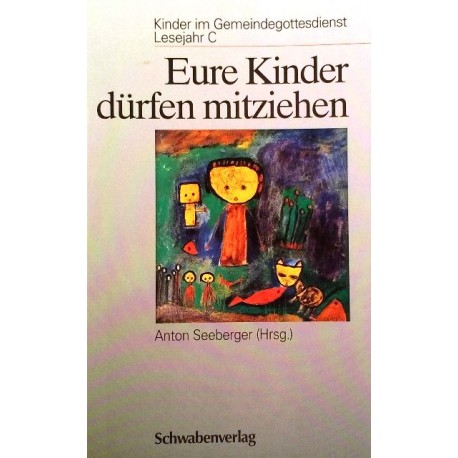 Eure Kinder dürfen mitziehen. Von Anton Seeberger (1997).