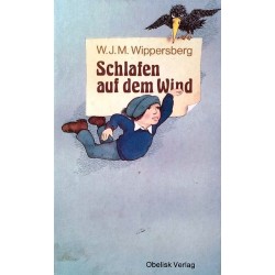 Schlafen auf dem Wind. Von Walter J. M. Wippersberg (1983). Handsigniert!