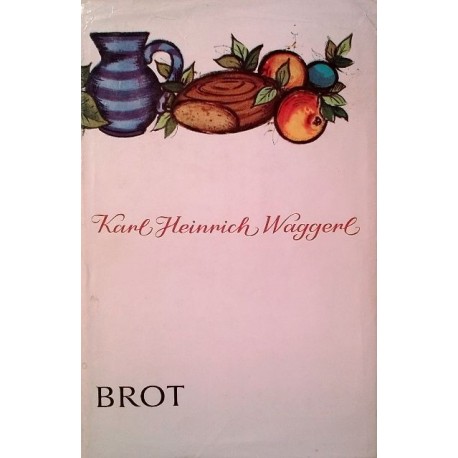 Brot. Von Karl Heinrich Waggerl (1961).