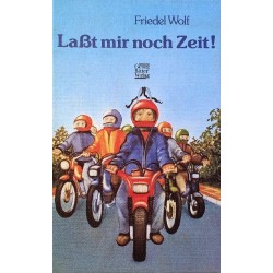 Laßt mir noch Zeit! Von Friedel Wolf (1980).