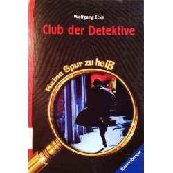 Club der Detektive. Keine Spur zu heiß. Von Wolfgang Ecke (2007).