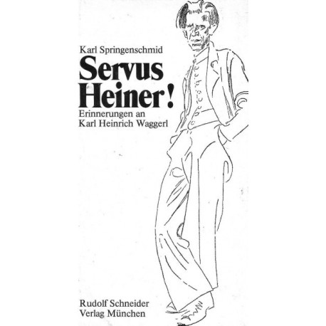 Servus Heiner! Erinnerungen an Karl Heinrich Waggerl. Von Karl Springenschmid (1979).