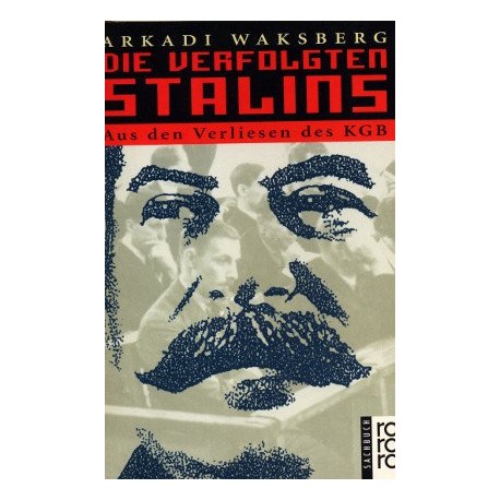 Die Verfolgten Stalins. Von Arkadi Waksberg (1993).