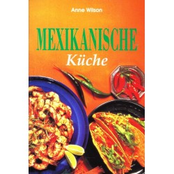 Mexikanische Küche. Von Anne Wilson (1996).