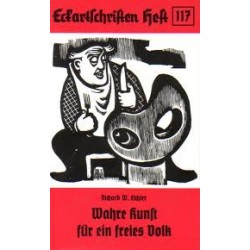 Wahre Kunst für ein freies Volk. Von Eichler Richard W. (1991).