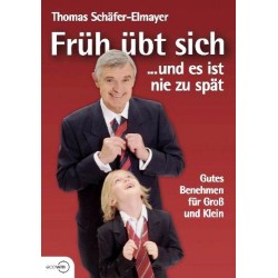 Früh übt sich... und es ist nie zu spät. Von Thomas Schäfer-Elmayer (2006).