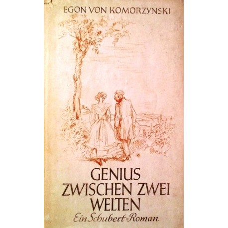 Genius zwischen zwei Welten. Von Egon von Komorzynski (1947).