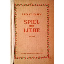 Spiel der Liebe. Von Ernst Zahn (1947).