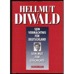 Hellmut Diwald. Sein Vermächtnis für Deutschland, Sein Mut zur Geschichte (1994).