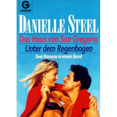 Das Haus von San Gregorio. Unter dem Regenbogen. Von Danielle Steel (1984).