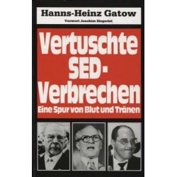 Vertuschte SED-Verbrechen. Von Hanns-Heinz Gatow (1990).