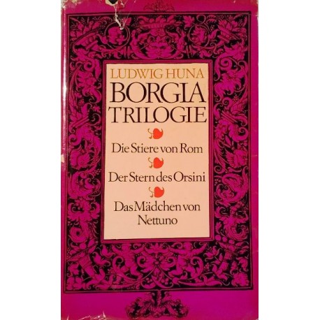 Borgia-Trilogie. Von Ludwig Huna (1972).