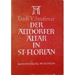 Der Altdorfer Altar in St. Florian. Von Erich von Strohmer (1946).