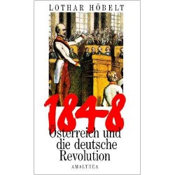 Österreich und die deutsche Revolution 1848. Von Lothar Höbelt (1998).