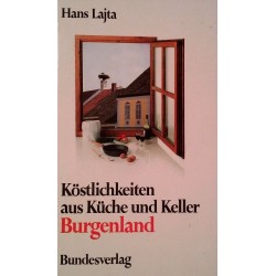 Köstlichkeiten aus Küche und Keller Burgenland. Von Hans Lajta (1985).