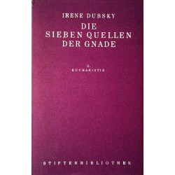 Die sieben Quellen der Gnade. Band 2 Eucharistie. Von Irene Dubsky (1955).