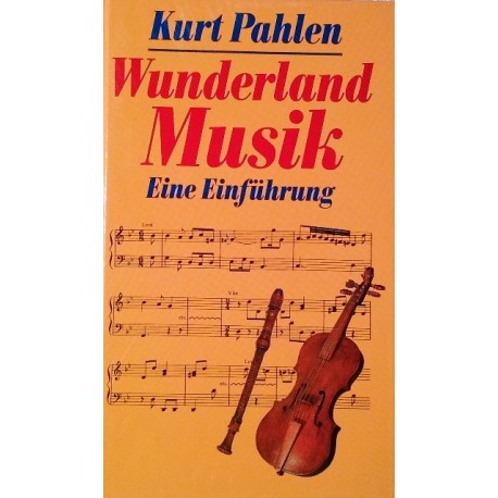 Wunderland Musik. Von Kurt Pahlen (1992).