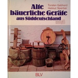 Alte bäuerliche Geräte aus Süddeutschland. Von Torsten Gebhard (1978).