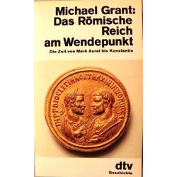 Das römische Reich am Wendepunkt. Von Michael Grant (1984).