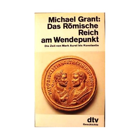 Das römische Reich am Wendepunkt. Von Michael Grant (1984).