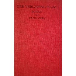 Der verlorene Fluss. Von Zane Grey (1929).