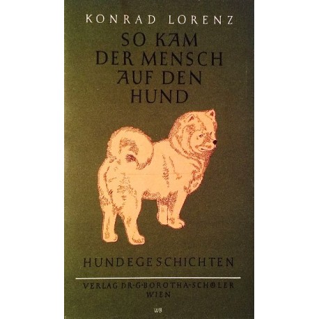 So kam der Mensch auf den Hund. Von Konrad Lorenz (1992).