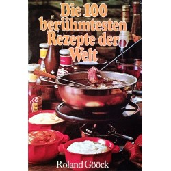 Die 100 berühmtesten Rezepte der Welt. Von Roland Gööck (1982).